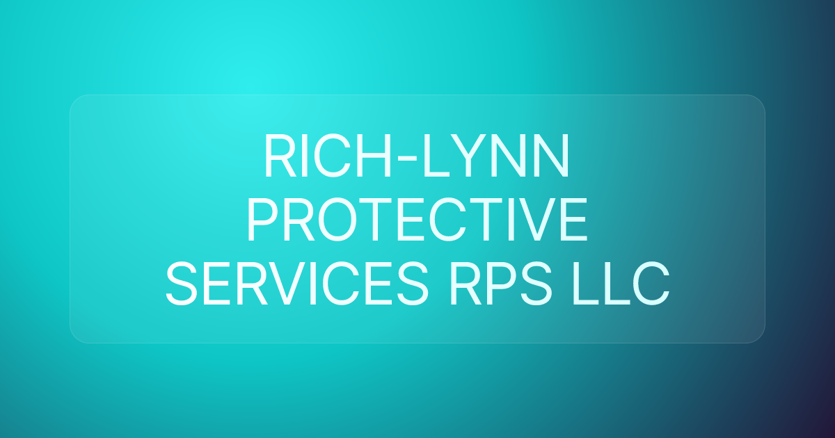 RICH-LYNN PROTECTIVE SERVICES RPS LLC