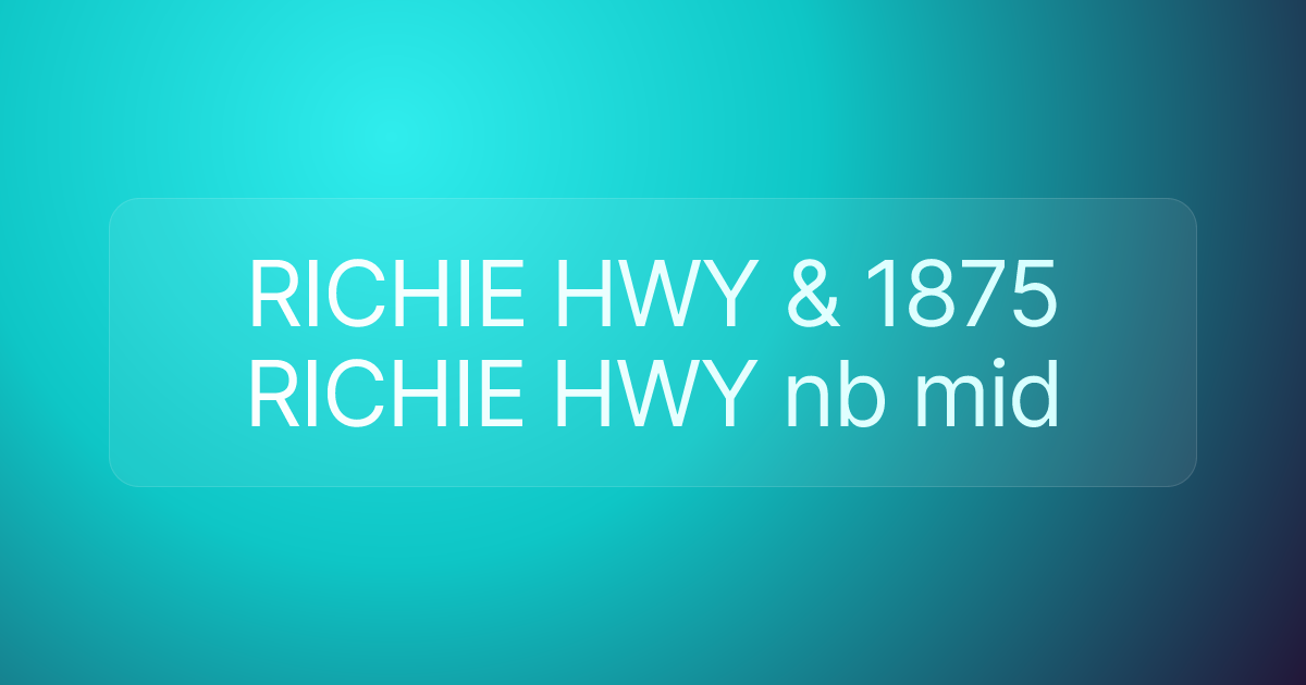 RICHIE HWY & 1875 RICHIE HWY nb mid