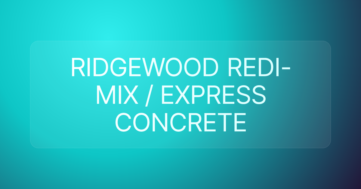 RIDGEWOOD REDI-MIX / EXPRESS CONCRETE