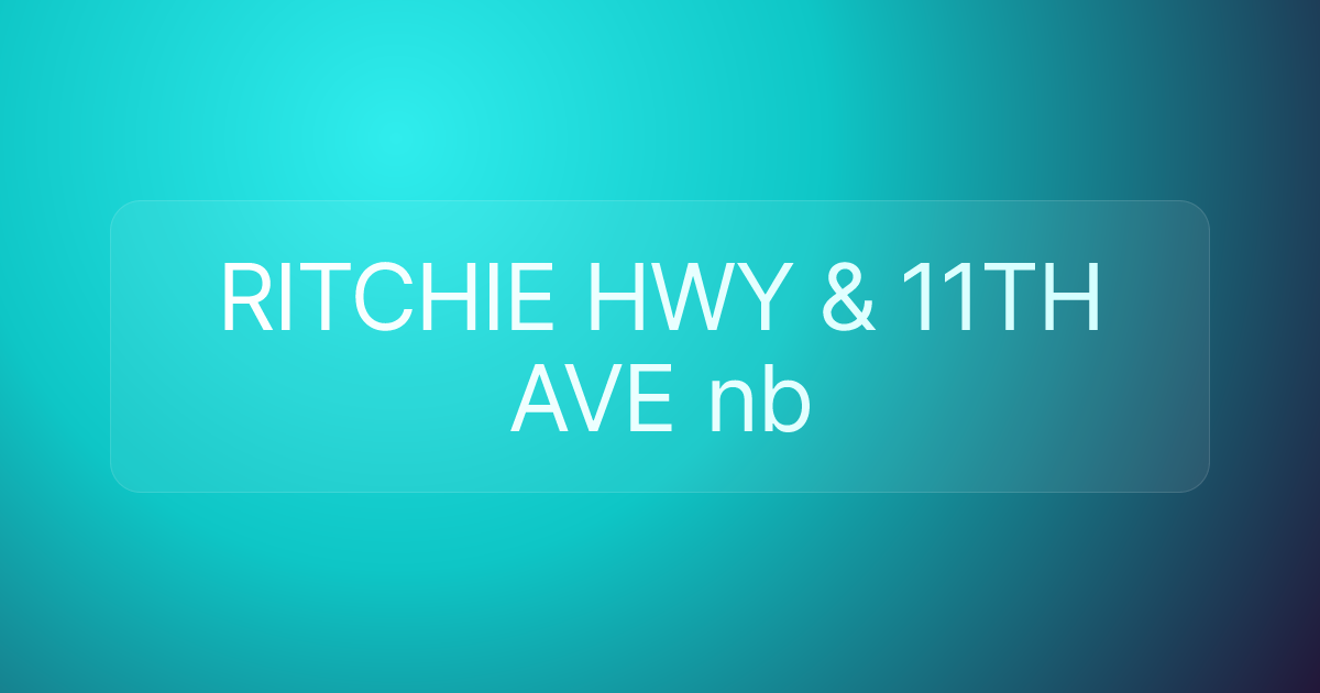 RITCHIE HWY & 11TH AVE nb