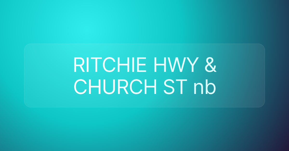 RITCHIE HWY & CHURCH ST nb