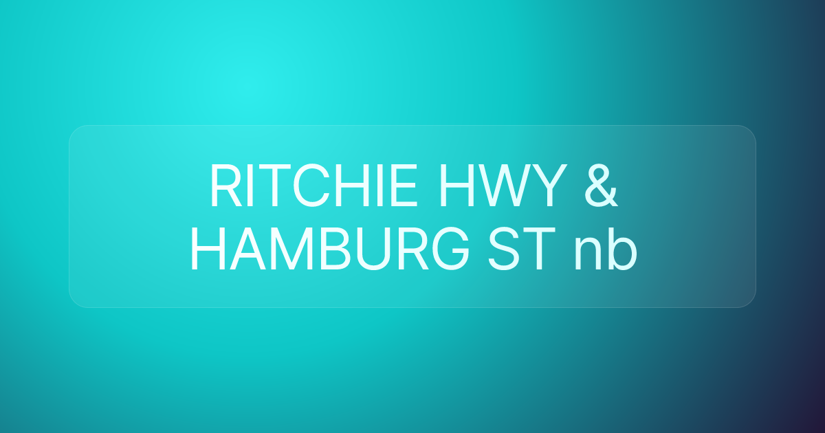 RITCHIE HWY & HAMBURG ST nb
