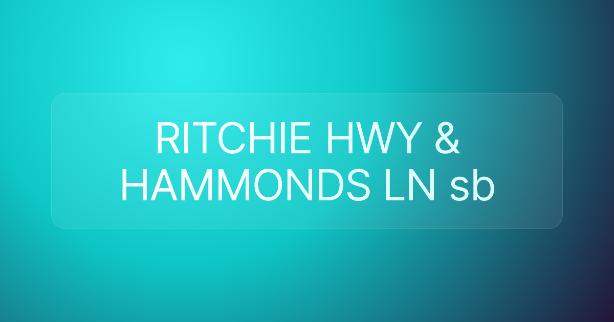 RITCHIE HWY & HAMMONDS LN sb