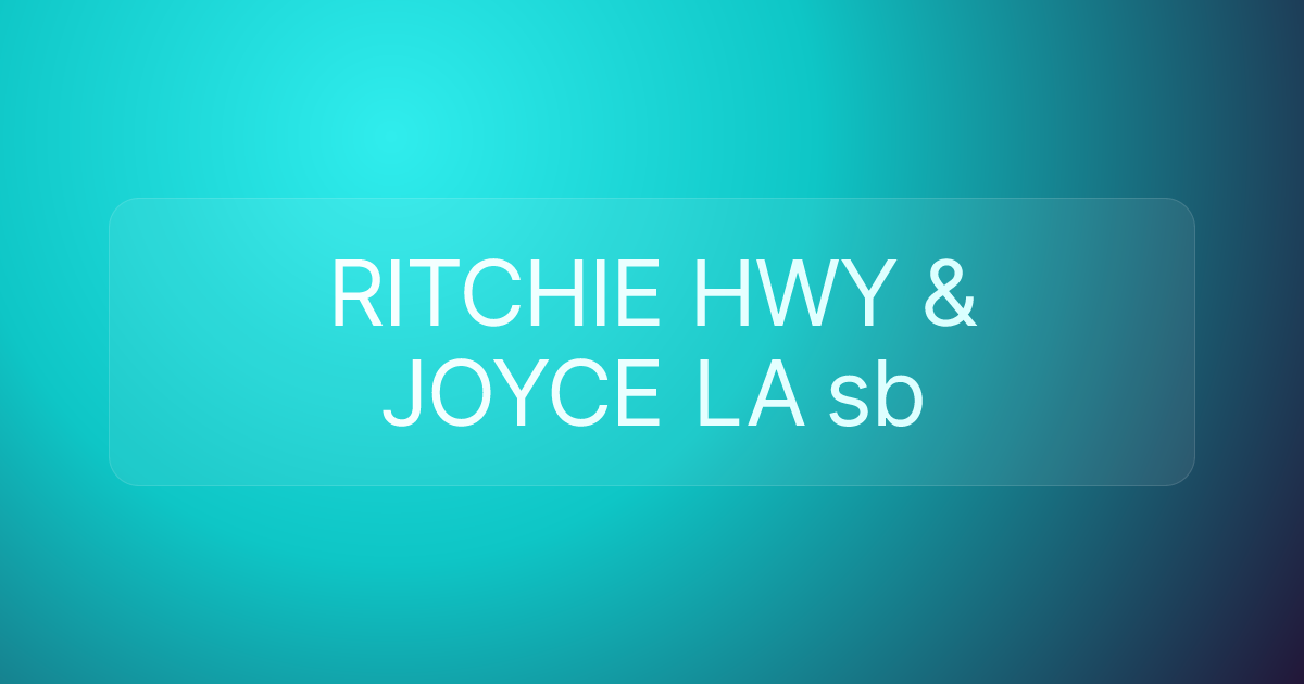 RITCHIE HWY & JOYCE LA sb