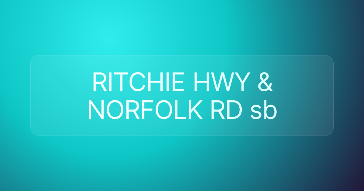 RITCHIE HWY & NORFOLK RD sb