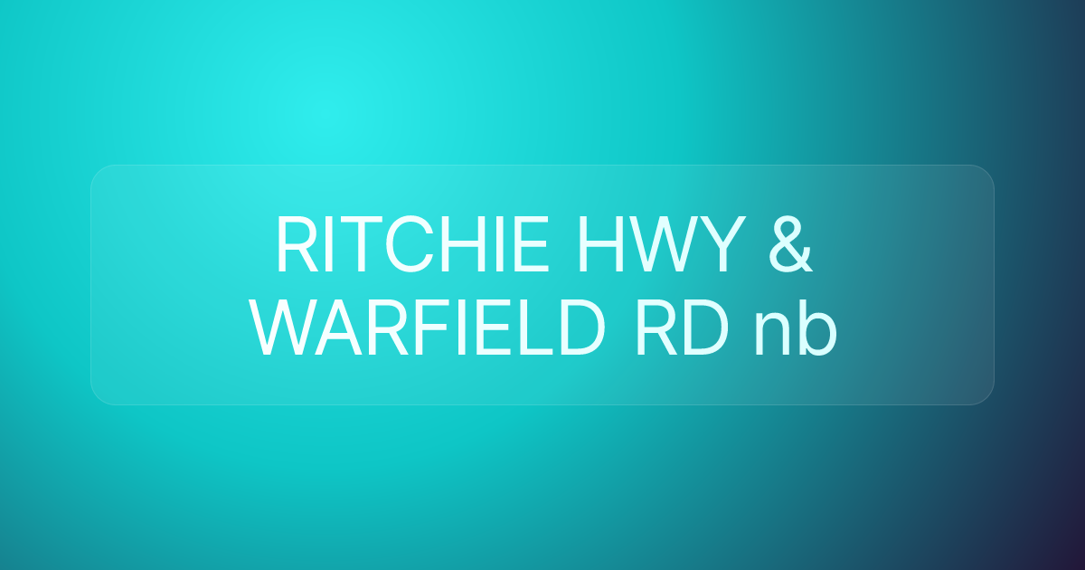 RITCHIE HWY & WARFIELD RD nb