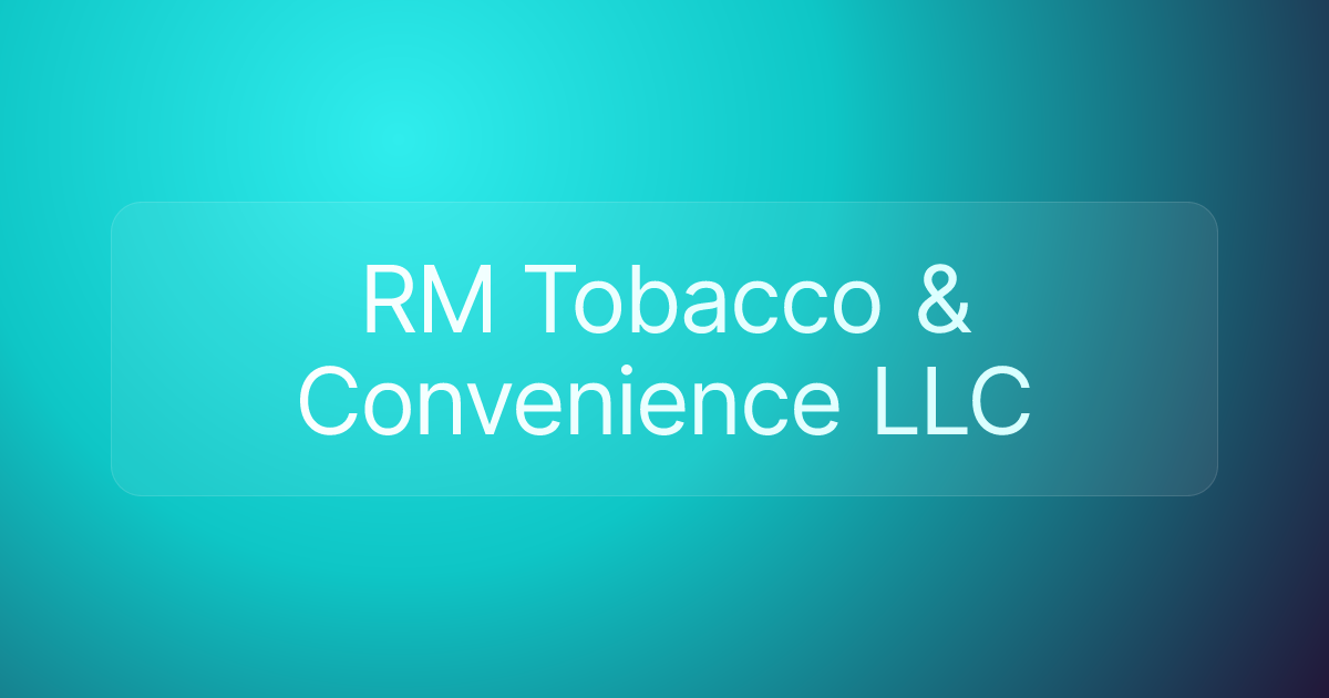 RM Tobacco & Convenience LLC