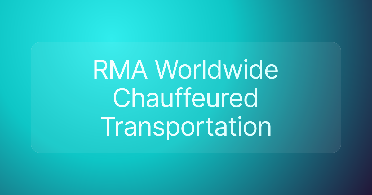 RMA Worldwide Chauffeured Transportation