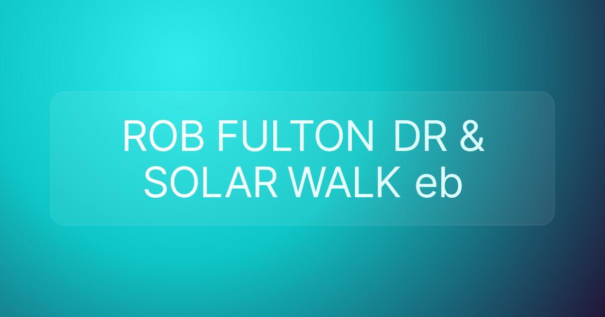 ROB FULTON DR & SOLAR WALK eb