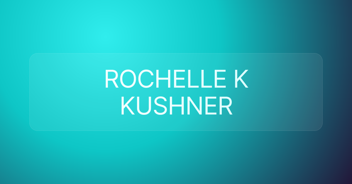 ROCHELLE K KUSHNER