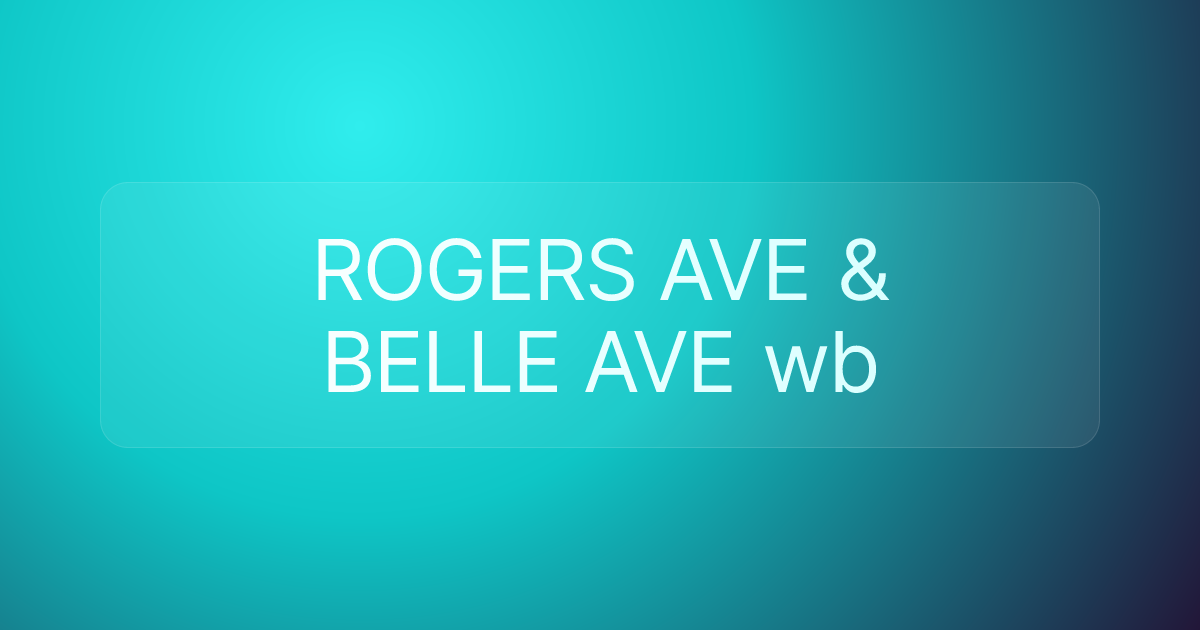 ROGERS AVE & BELLE AVE wb
