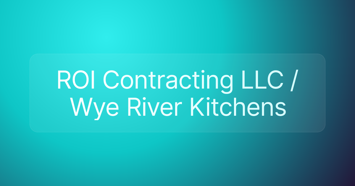 ROI Contracting LLC / Wye River Kitchens
