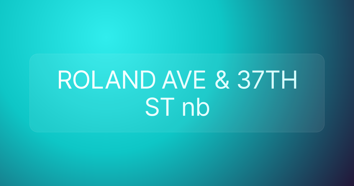 ROLAND AVE & 37TH ST nb