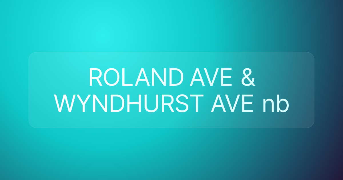 ROLAND AVE & WYNDHURST AVE nb