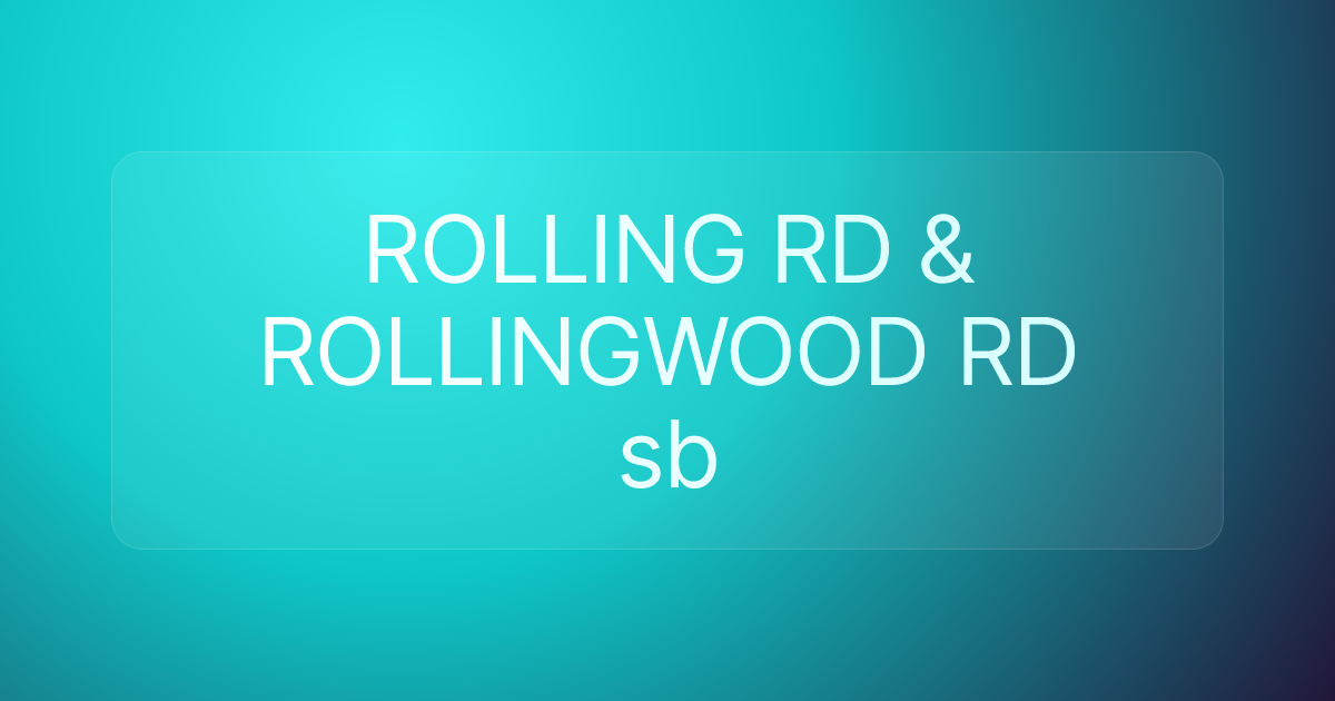 ROLLING RD & ROLLINGWOOD RD sb