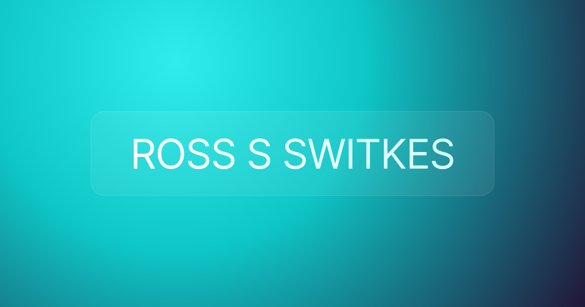 ROSS S SWITKES