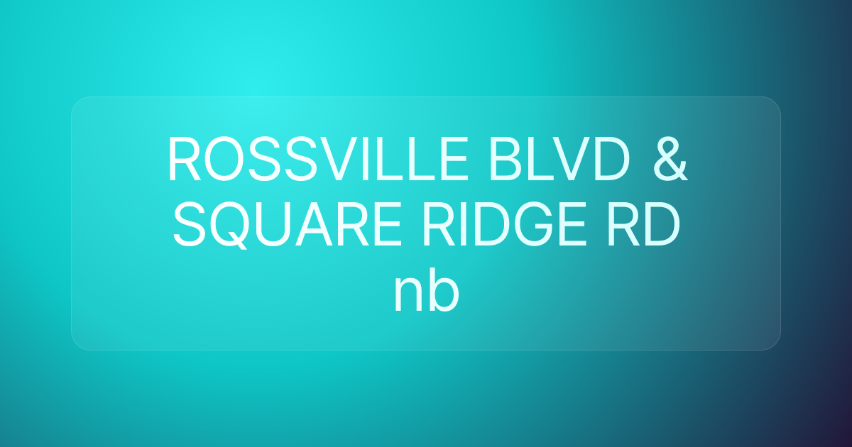 ROSSVILLE BLVD & SQUARE RIDGE RD nb