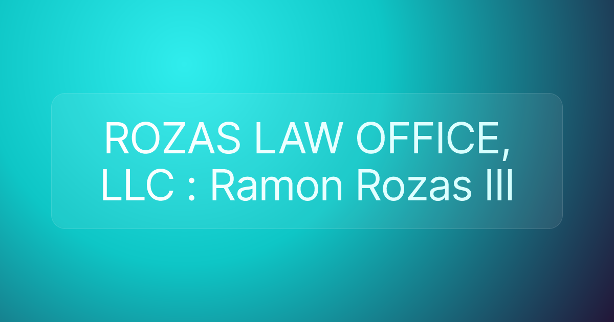 ROZAS LAW OFFICE, LLC : Ramon Rozas III
