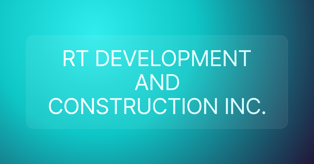 RT DEVELOPMENT AND CONSTRUCTION INC.