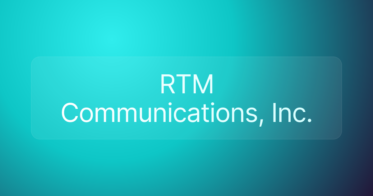 RTM Communications, Inc.