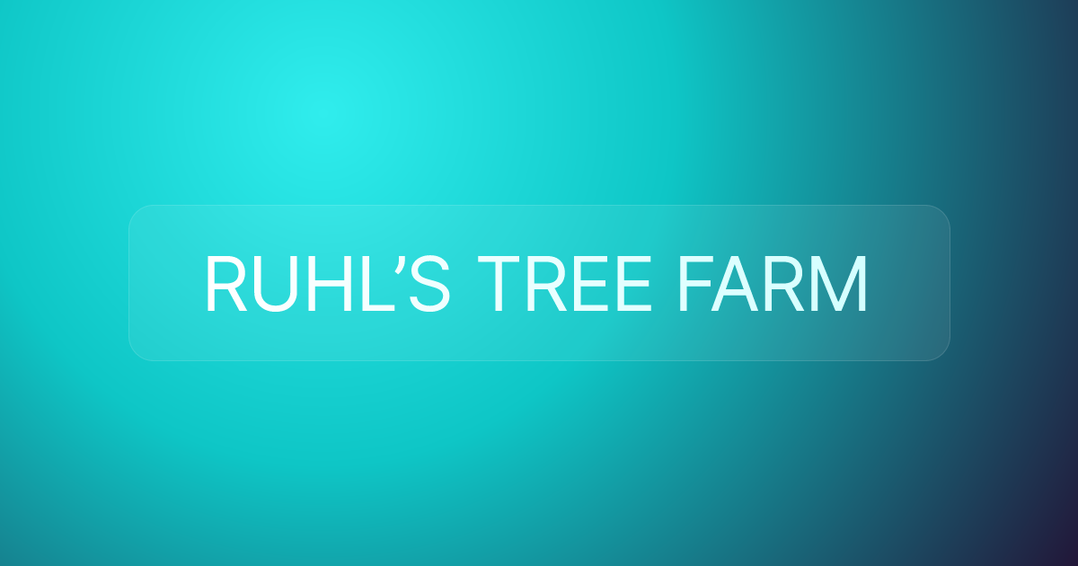 RUHL’S TREE FARM