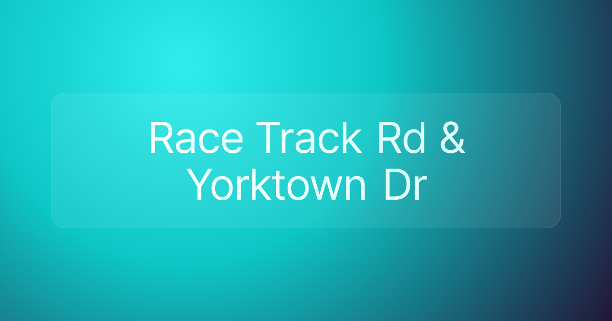 Race Track Rd & Yorktown Dr