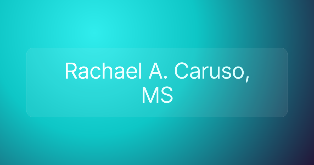 Rachael A. Caruso, MS
