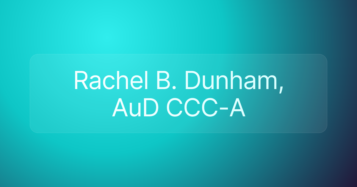 Rachel B. Dunham, AuD CCC-A