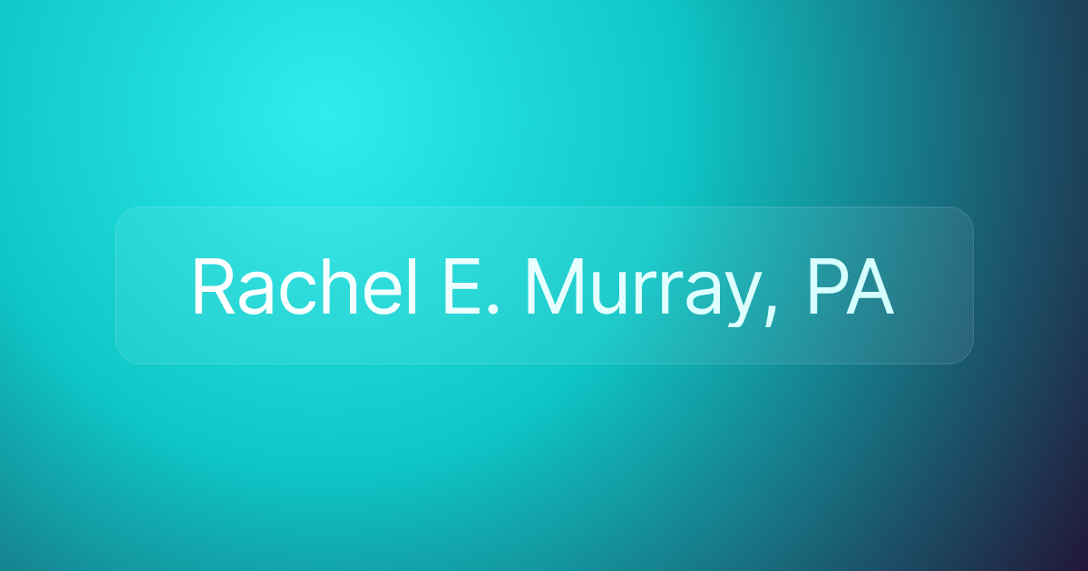 Rachel E. Murray, PA