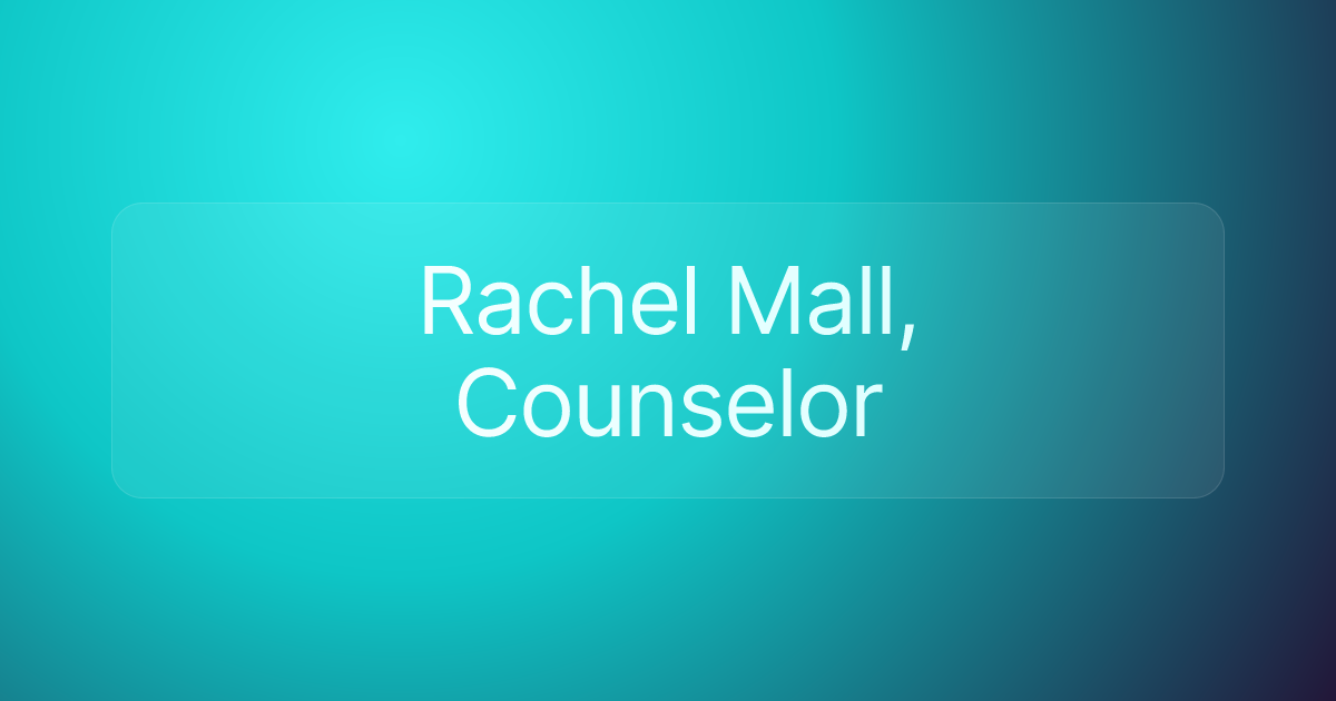 Rachel Mall, Counselor