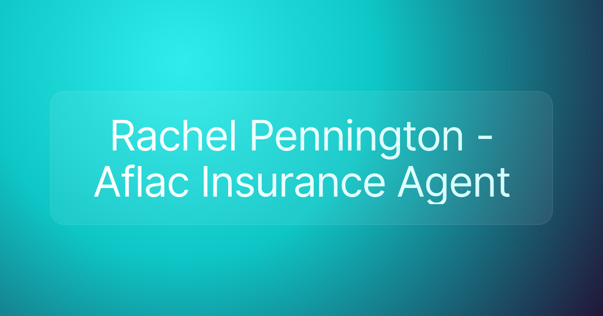 Rachel Pennington - Aflac Insurance Agent