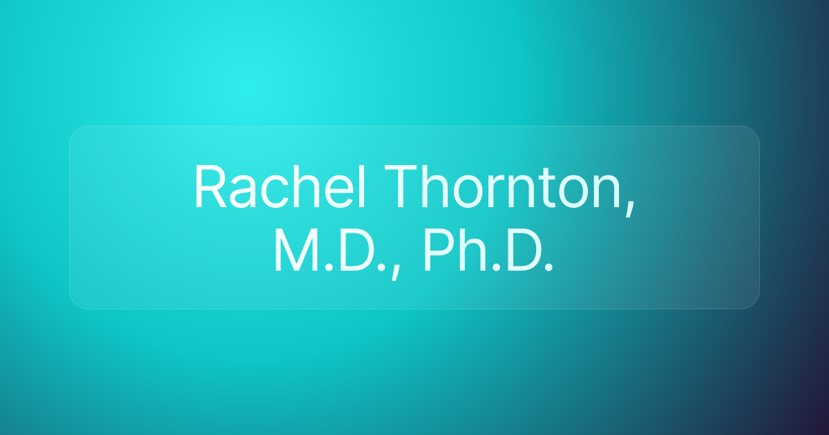 Rachel Thornton, M.D., Ph.D.