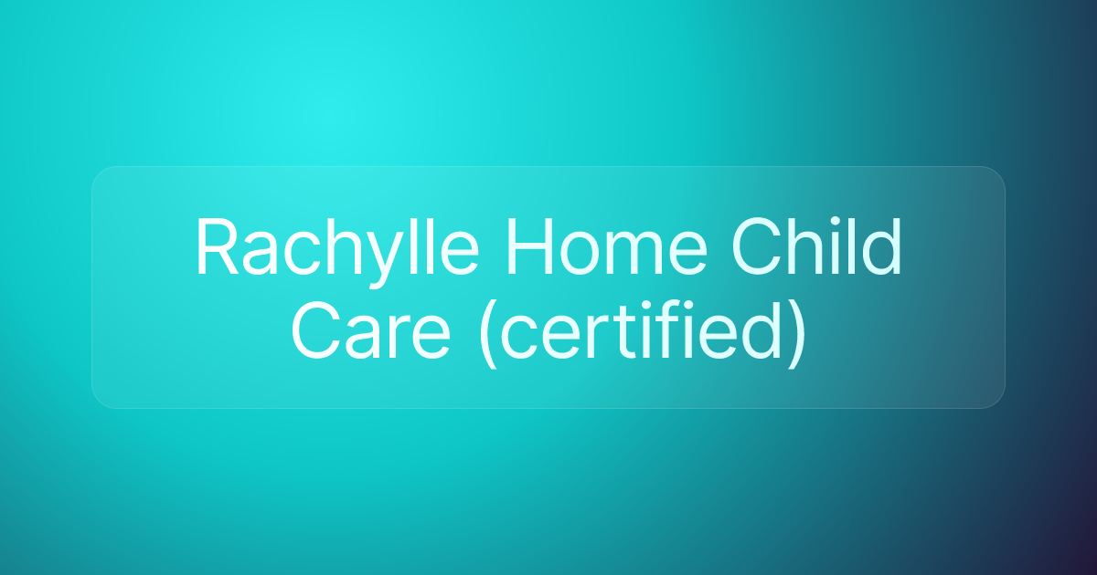 Rachylle Home Child Care (certified)