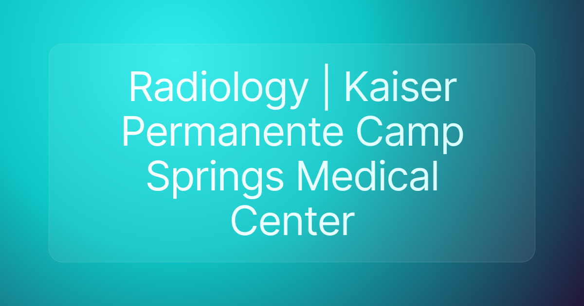 Radiology | Kaiser Permanente Camp Springs Medical Center