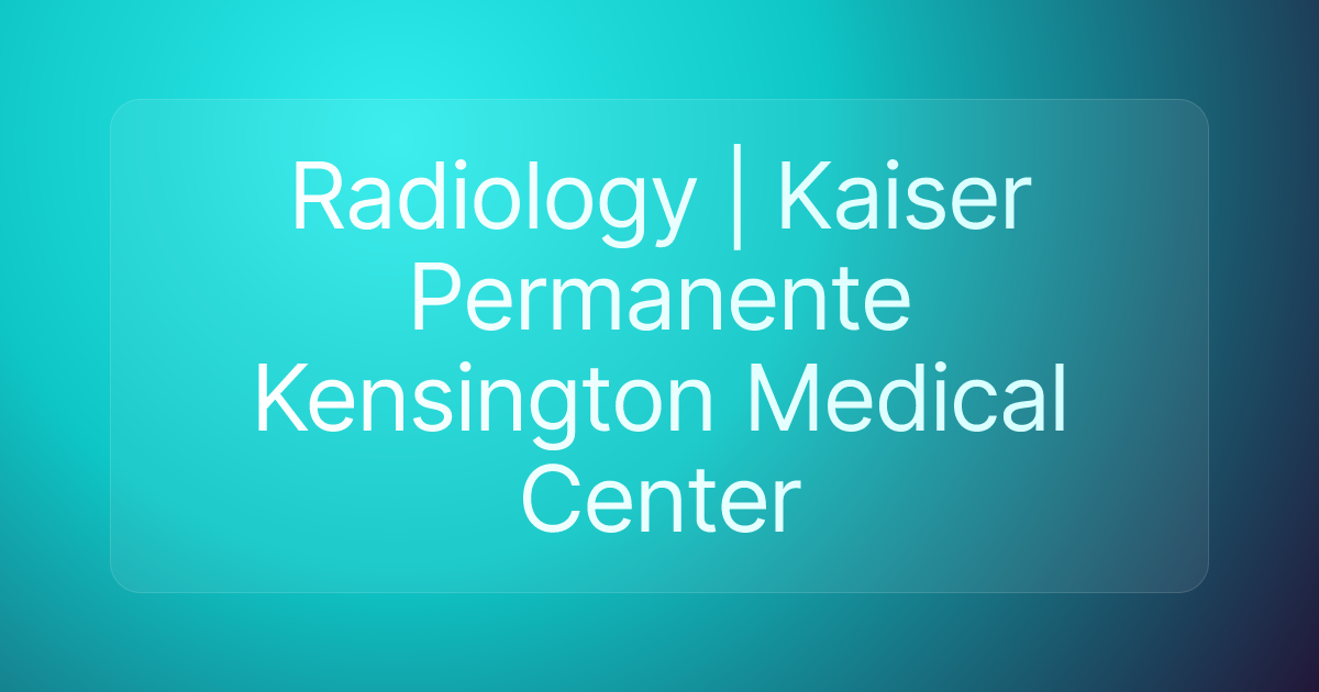 Radiology | Kaiser Permanente Kensington Medical Center