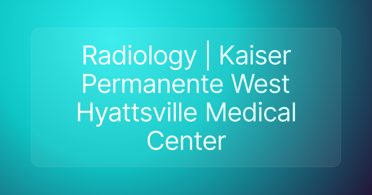 Radiology | Kaiser Permanente West Hyattsville Medical Center