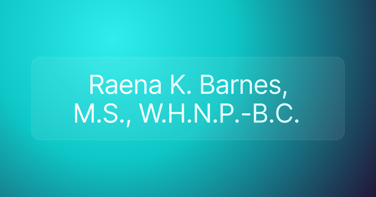 Raena K. Barnes, M.S., W.H.N.P.-B.C.