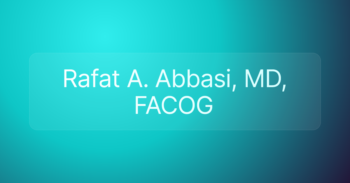 Rafat A. Abbasi, MD, FACOG