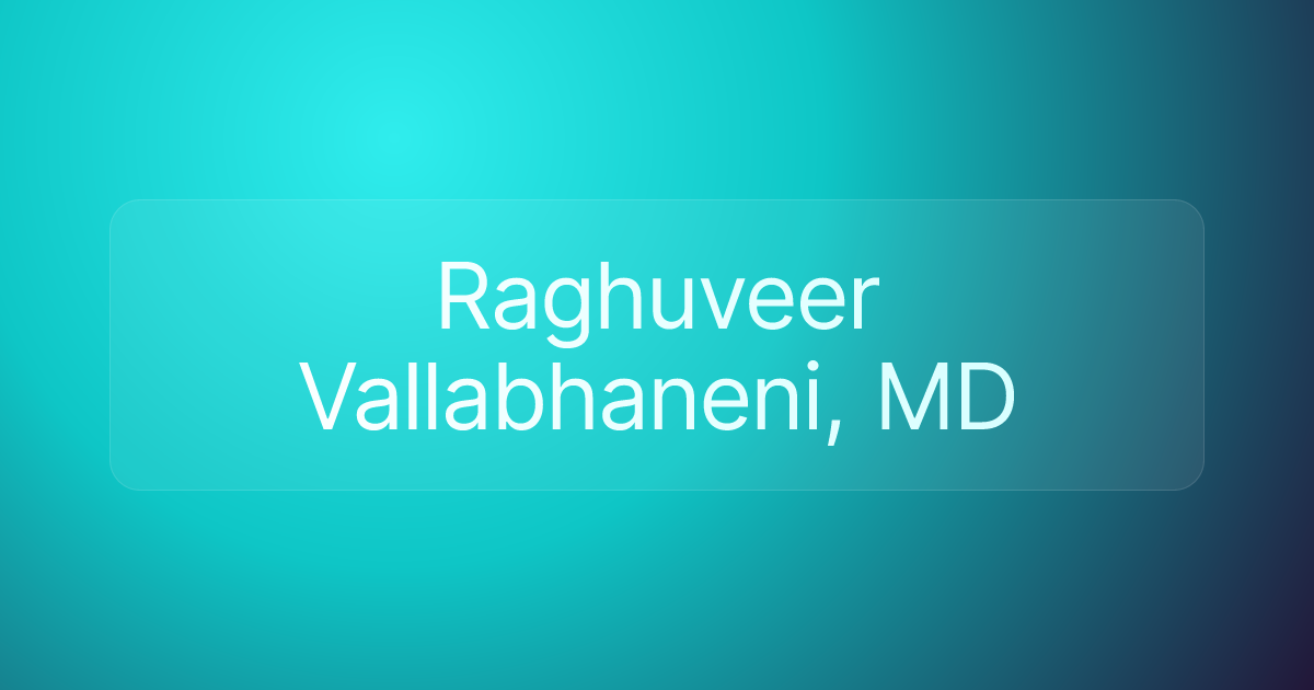 Raghuveer Vallabhaneni, MD