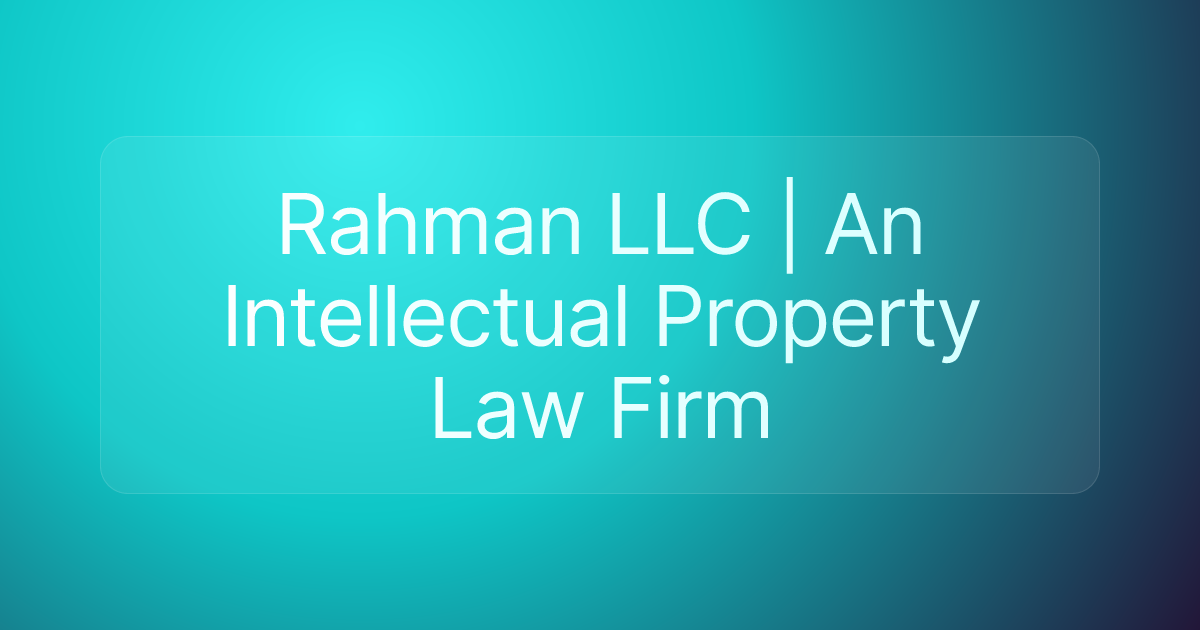 Rahman LLC | An Intellectual Property Law Firm