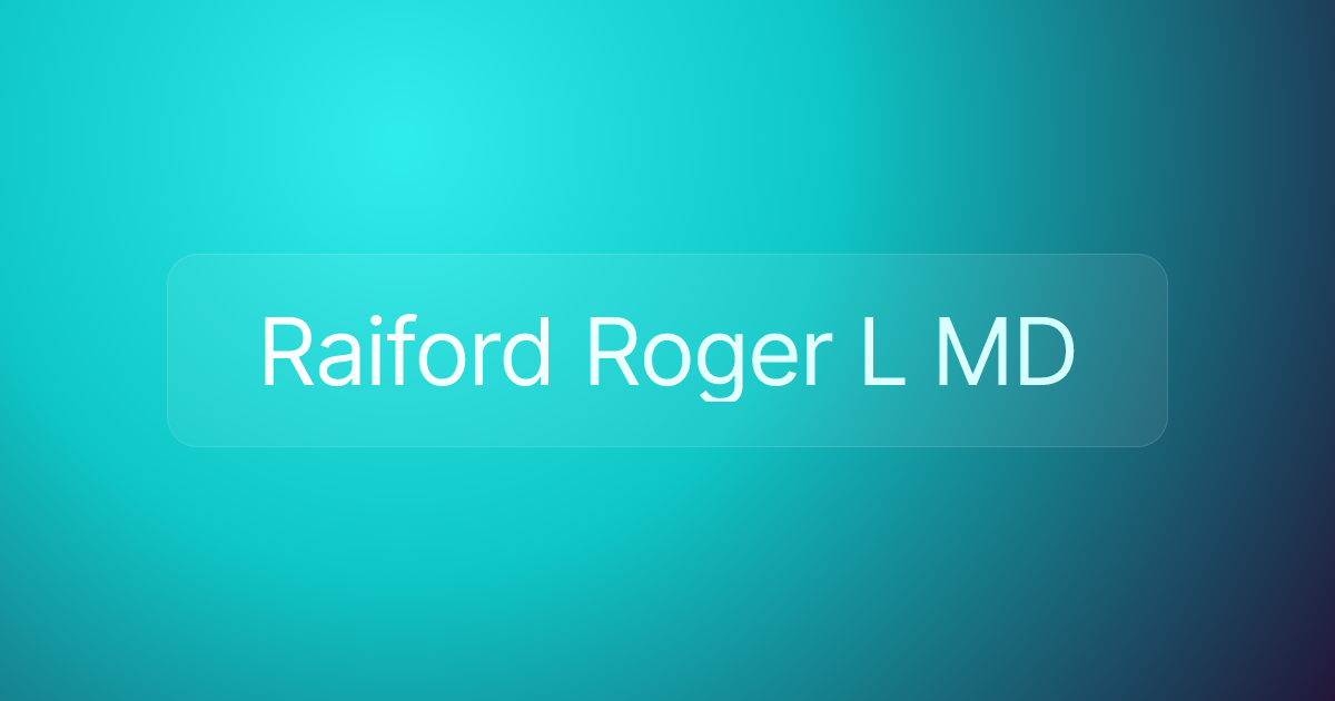 Raiford Roger L MD
