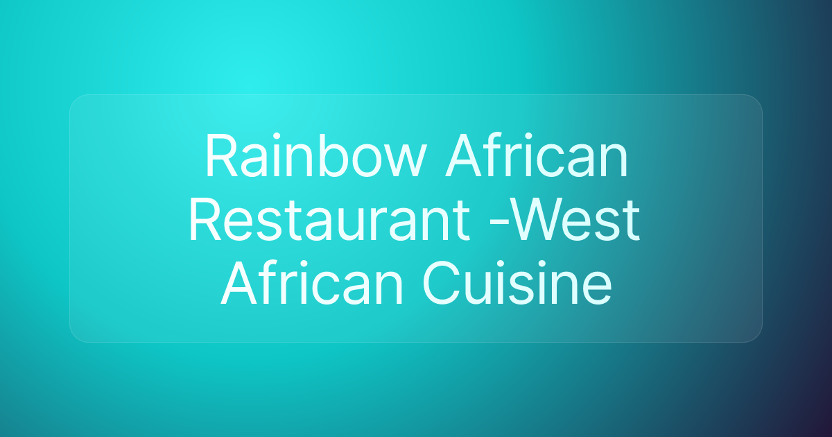 Rainbow African Restaurant -West African Cuisine