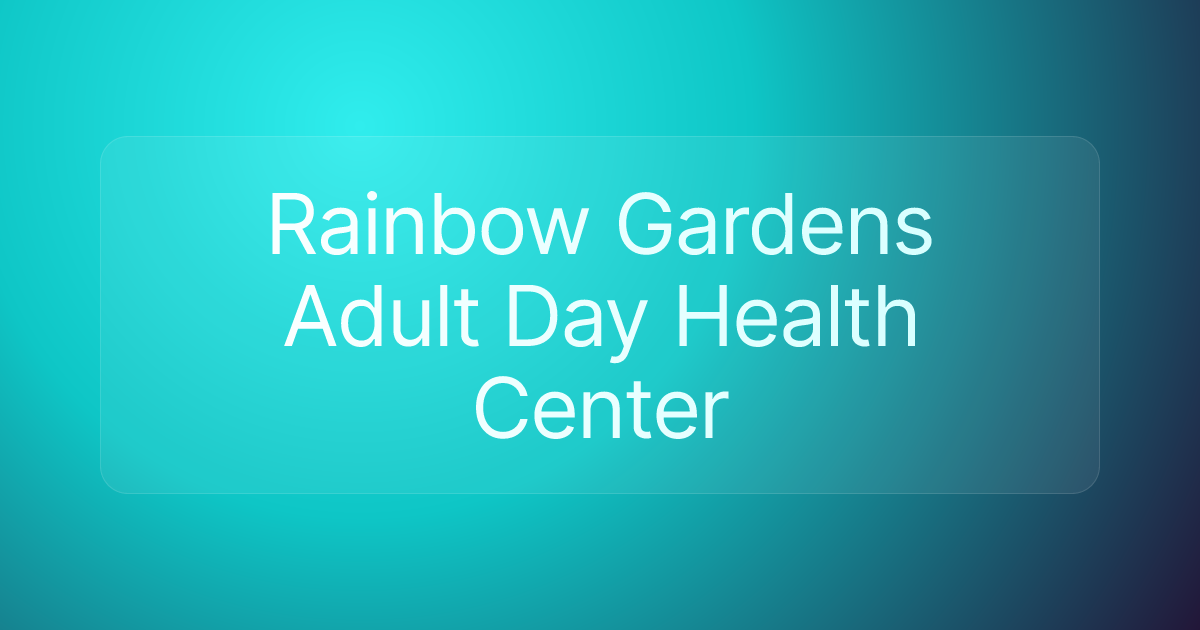 Rainbow Gardens Adult Day Health Center