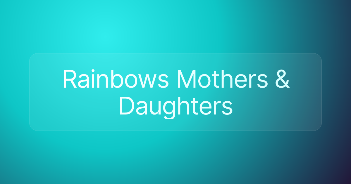 Rainbows Mothers & Daughters