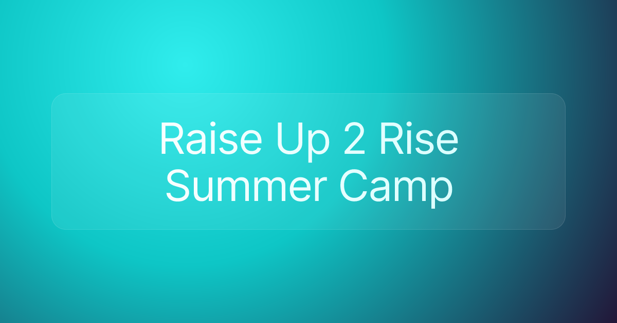 Raise Up 2 Rise Summer Camp