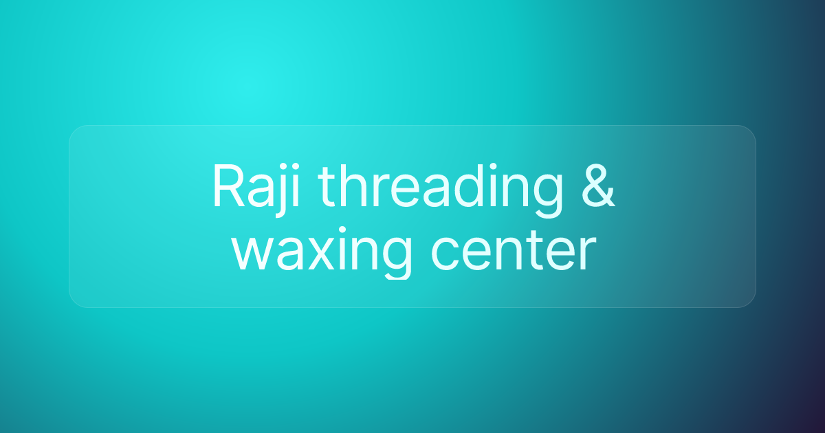 Raji threading & waxing center
