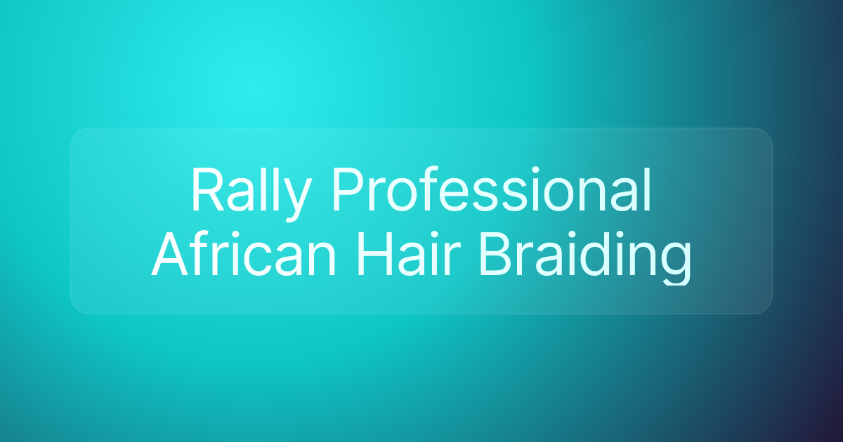 Rally Professional African Hair Braiding
