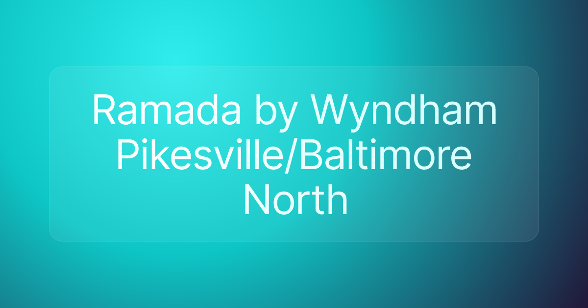 Ramada by Wyndham Pikesville/Baltimore North