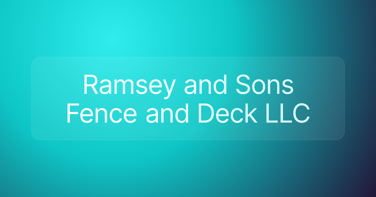Ramsey and Sons Fence and Deck LLC