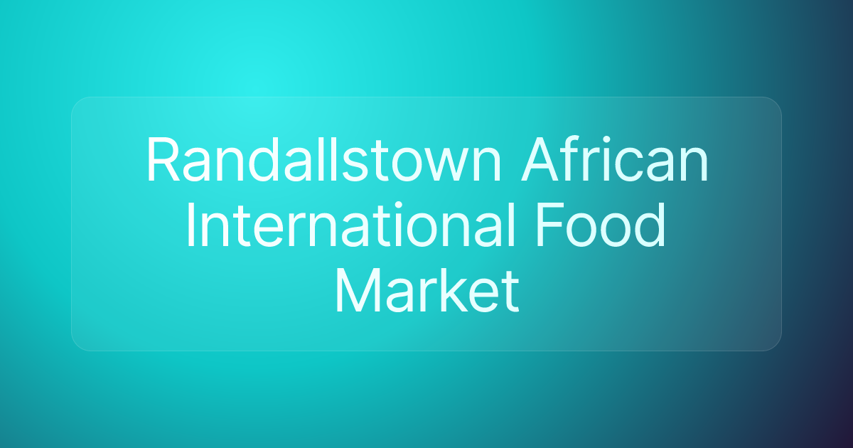 Randallstown African International Food Market